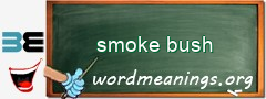 WordMeaning blackboard for smoke bush